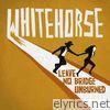 Whitehorse - Leave No Bridge Unburned
