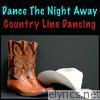 Dance the Night Away - Country Line Dancing