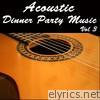 Acoustic Dinner Party Music, Vol 3