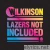 Wilkinson - Lazers Not Included (Extended Edition)