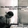 Will Reagan & United Pursuit - Live at the Banks House
