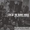 Live at the Banks House (Deluxe Edition)