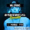 Ah Yeah So What (feat. Wiley, Elen Levon) [Remixes] - Single