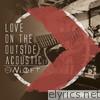 Love On the Outside Acoustic - E.P. - EP