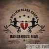 William Clark Green - Dangerous Man