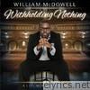 William Mcdowell - Withholding Nothing