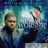 William Mcdowell - As We Worship Live