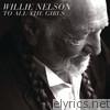 Willie Nelson - To All the Girls...