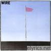 Wire - Pink Flag (Remastered)