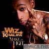 Wiz Khalifa - Make It Hot (Radio Edit) - Single
