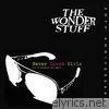 Wonder Stuff - Never Loved Elvis (Live)