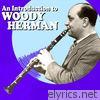 An Introduction to Woody Herman