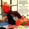 Woody Herman - Sings Songs for Hip Lovers