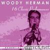 16 Classic Performances: Woody Herman