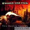World War Four - This Hostile Species