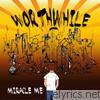 Worthwhile - Miracle Me
