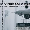 X-dream - We Interface - The Mixes
