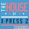 The House of X-Press 2 (Club Edition)