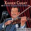 Xavier Cugat - Xavier Cugat: 16 Most Requested Songs