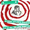 Albert Ayler's Ghosts (Live at the Yellow Ghetto)