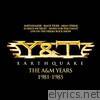 Y&t - Earthquake: The A&M Years 1981-1985