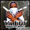 Ya Boy - Shooter Music / Kush 2009