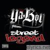 Ya Boy - Street Legend