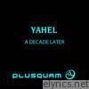 Yahel - A Decade Later