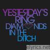 Yesterday's Ring - Diamonds In the Ditch
