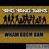 Ying Yang Twins - Wham Boom Bam - EP