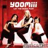 Yoomiii - Let the Music Play
