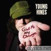 Young Hines - Give Me My Change