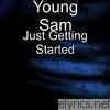 Young Sam - Just Getting Started