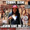 Young Sam - Jerkin Cant Die Pt. 2