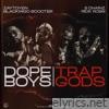 Dope Boys & Trap Gods (feat. 2 Chainz & Rick Ross) - Single