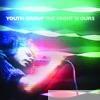 Youth Group - The Night Is Ours