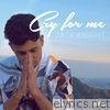 Zack Knight - Cry For Me - Single