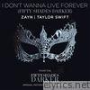 Zayn & Taylor Swift - I Don’t Wanna Live Forever (Fifty Shades Darker) - Single