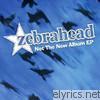 Zebrahead - Not the New Album - EP