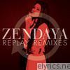 Zendaya - Replay (Remixes)