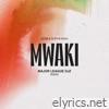 Mwaki (Major League Djz Remix) - Single