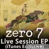 Zero 7 - Live Session (iTunes Exclusive) - EP
