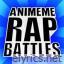 Animeme Rap Battles lyrics