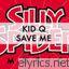 Kid Q Save Me lyrics
