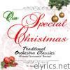 Our Special Christmas: Traditional Orchestra Classics (Extended Instrumental Version)