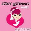 Easy Listening: Waltz