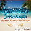 South Sea Serenade: Romantic Tropical Island Favorites