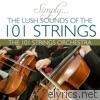 Simply…The Lush Sounds of the 101 Strings
