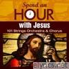 Spend an Hour..With Jesus