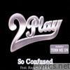 2play - So Confused (Remixes) - EP